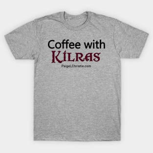 Coffee With Kilras T-Shirt